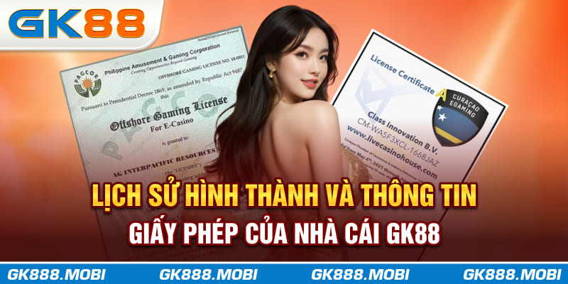 Lịch sử hình thành và thông tin giấy phép của nhà cái GK88