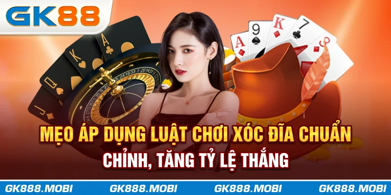 Mẹo áp dụng luật chơi Xóc Đĩa chuẩn chỉnh, tăng tỷ lệ thắng