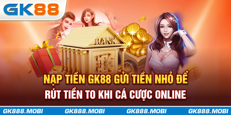 nạp tiền gk88