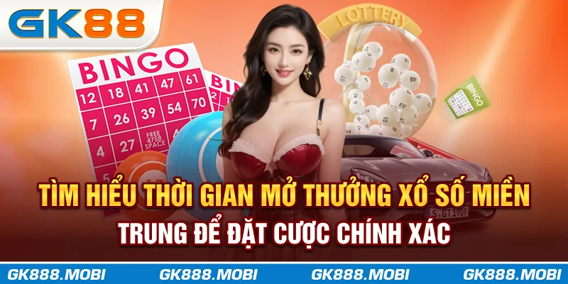 Tìm hiểu thời gian mở thưởng xổ số miền Trung để đặt cược chính xác